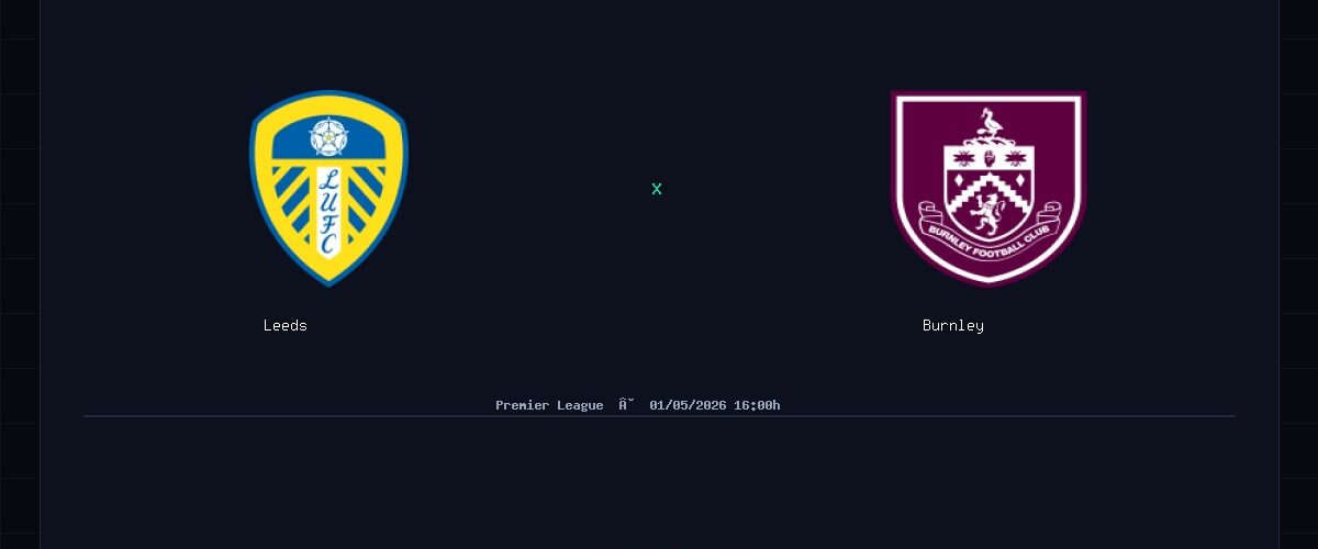 Leeds x Burnley: Análise, Estatísticas e Palpites — 01/05/2026